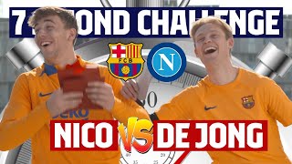 ⏱️ 7 SECOND CHALLENGE (BARÇA - NAPOLI) | NICO vs FRENKIE DE JONG