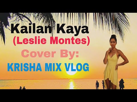 Libangan kahit sintunado! Kailan Kaya (Leslie Montes) cover By: Krisha Mix Vlog Karaoke practice.