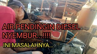 PENYEBAB AIR PENDINGIN MESIN DIESEL NYEMBUR ❗❗SAAT MESIN HIDUP