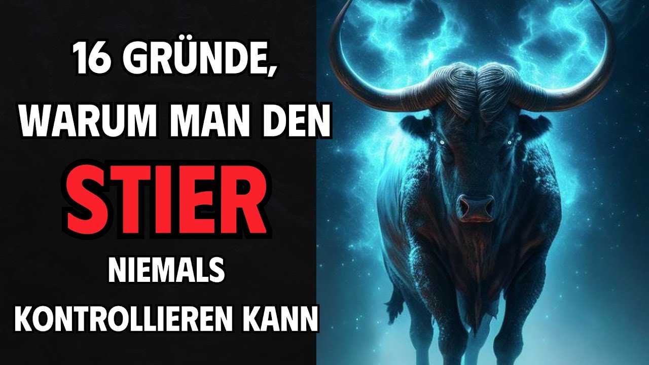 16 Unaufhaltsame Gründe, warum man den Stier niemals kontrollieren kann – Stimmst du zu?