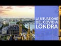 La situazione del Covid a Londra