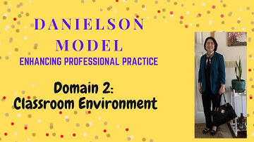 Danielson Model-Domain 2: The Classroom Environment