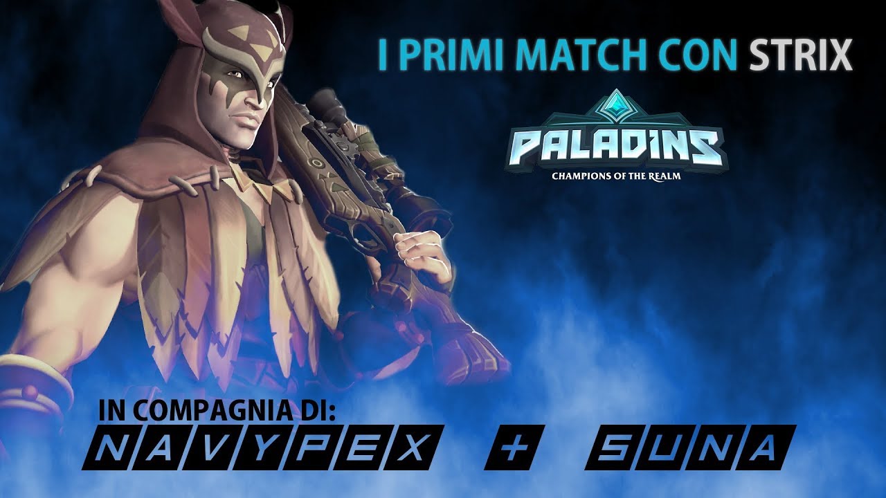 I primi match su Paladins con Strix in compagnia di (navypex & Suna)