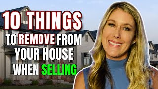 10 Things To REMOVE From Your House When Selling Your Home