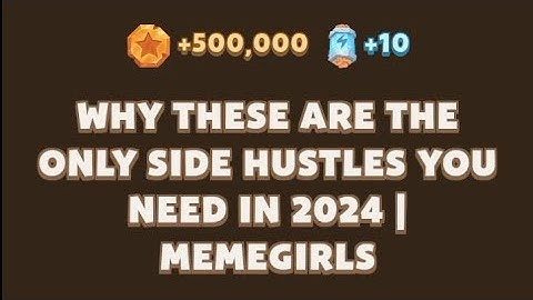 WHY THESE ARE THE ONLY SIDE HUSTLES YOU NEED IN 2024 | MEMEGIRLS | Memefi Video Code Today