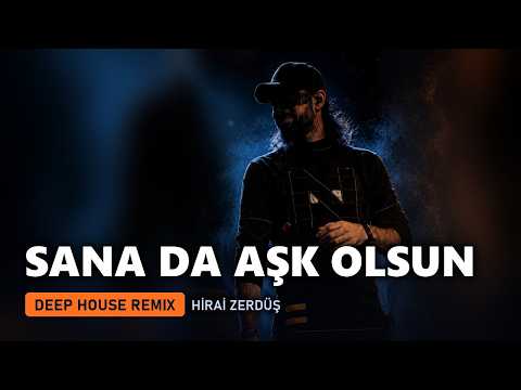 HiraiZerdüş - Sana da Aşk Olsun (Deep House Remix)