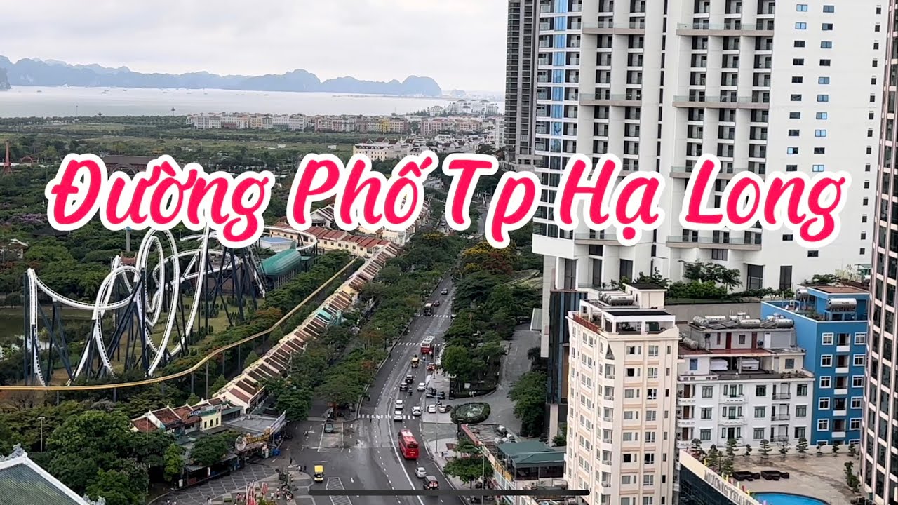 Review: Đường Phố Tp Hạ Long (Ha Long City Street) I Tp Hạ Long I Quảng Ninh I Vietnam I Thang Vu