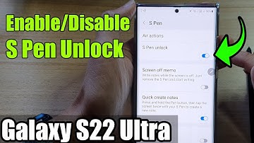 Galaxy S22 Ultra: How to Enable/Disable S Pen Unlock