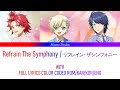 Idol Time Pripara - WITH - Refrain The Symphony /リフレイン・ザ・シンフォニー  FULL LYRICS COLOR CODED ROM/KAN/ENG