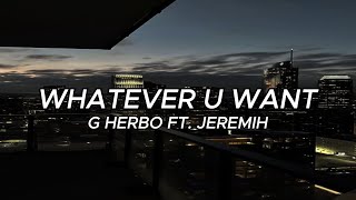 G Herbo Ft. Jeremih - Whatever U Want (Lyrics)