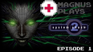 MagnusPlays System Shock 2 Episode 1: Polygons and Excitement!