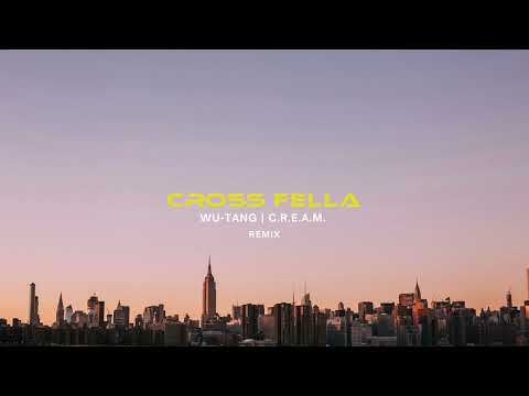 Wu-Tang C.R.E.A.M. | Cross Fella Remix)
