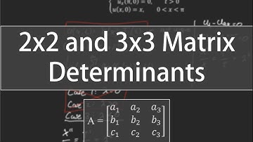 Determinants of 2x2 and 3x3 Matrices