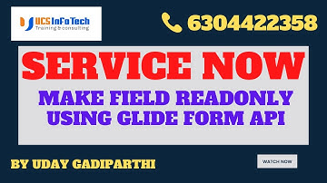 Make fields readonly using GlideForm API in ServiceNow explained in detail by Uday Gadiparthi