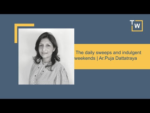 The daily sweeps and indulgent weekends | Ar.Puja Dattatraya
