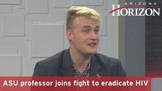 ASU professor joins fight to eradicate HIV by 2030 | Arizona Horizon