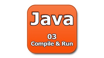 Java Tutorial - 03 - Compile and Run