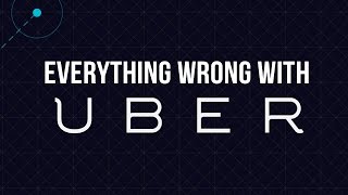 Everything Wrong With Uber