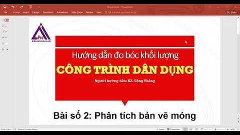 Bài 2 : Phân tích bản vẽ phần móng | Hướng dẫn đo bóc khối lượng công trình dân dụng
