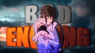 BAD ENDING - [ Sasuke Uchiha ]