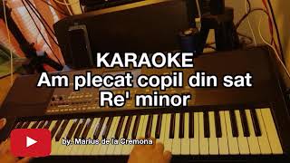 Am plecat copil din sat - KARAOKE (Re' min)