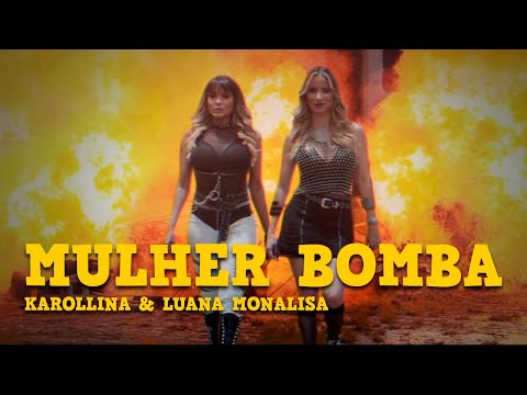 Karollina & Luana Monalisa - Mulher Bomba
