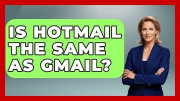 Is Hotmail The Same As Gmail? - TheEmailToolbox.com
