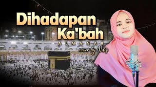 Bikin ademm!! DIHADAPAN KA'BAH | Almanar | cover by Ndis