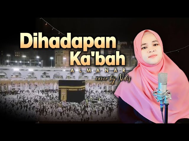 Bikin ademm!! DIHADAPAN KA'BAH | Almanar | cover by Ndis class=