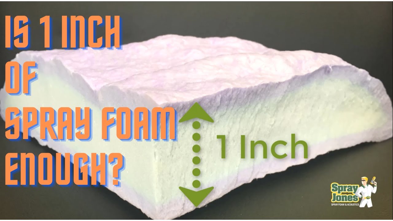 Is 1 Inch of Spray Foam Insulation Enough? 
