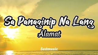 Alamat - Sa Panaginip Na Lang (Lyrics)|Sedmusic