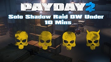 PAYDAY 2 | How To Solo Shadow Raid DW Under 10 Minutes !