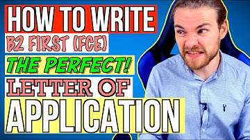 WRITE the PERFECT B2 (FCE) LETTER OF APPLICATION - B2 FIRST (FCE) Writing Exam