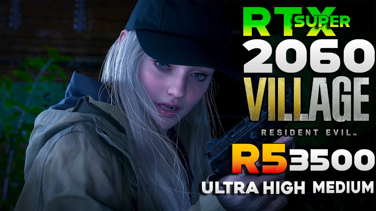 Resident Evil Village: Gold Edition On RTX 2060 SUPER + Ryzen 5 3500- Ultra, High, Medium