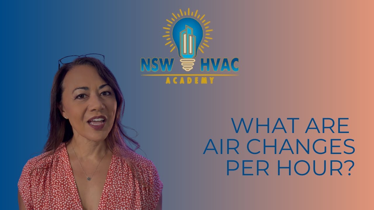 NSW HVAC Academy - What are Air Changes per Hour?