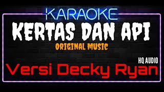 Karaoke Kertas Dan Api ( Original Music ) HQ Audio - Versi Decky Ryan