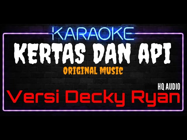 Karaoke Kertas Dan Api ( Original Music ) HQ Audio - Versi Decky Ryan class=