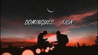 Domingues - FICA. (letra)