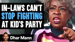 In-Laws Can't Stop FIGHTING At KID'S BIRTHDAY PARTY | Dhar Mann Studios