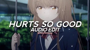 hurts so good - astrid s [edit audio]