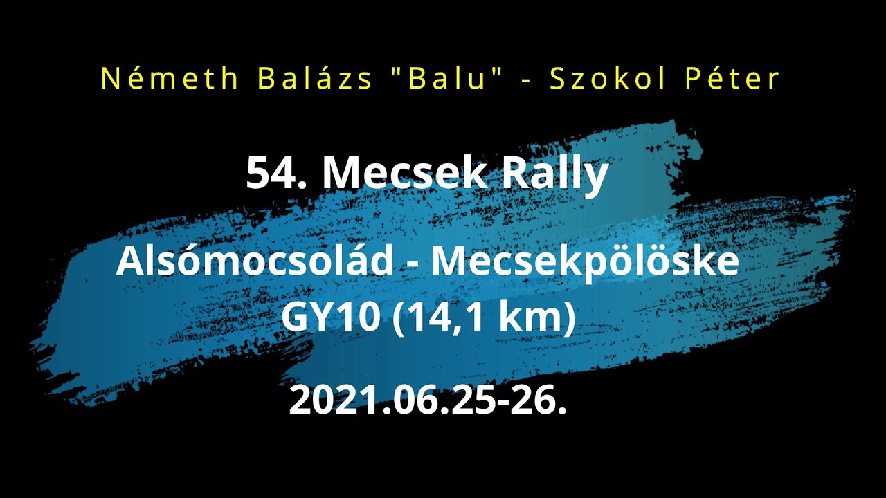 54. Mecsek Rally | Gy10 Alsómocsolád - Mecsekpölöske