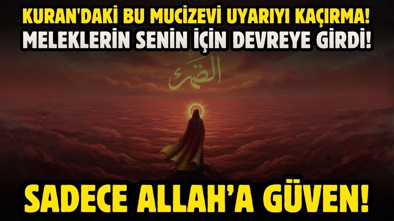 KURAN'DAKİ BU MUCİZEVİ UYARIYI KAÇIRMA! MELEKLERİN SENİN İÇİN DEVREYE GİRDİ!  SADECE ALLAH'A GÜVEN