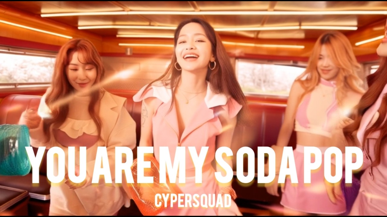 YOU ARE MY SODA POP (OFFICIAL MUSIC VIDEO) CYPERSQUAD 