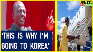 'LEO USIKU NAENDA KOREA' Ruto reveals Details of his Trip to South Korea