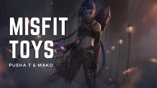 Pusha T & Mako - Misfit Toys | Arcane League of Legends |