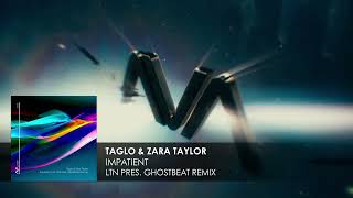 Taglo & Zara Taylor - Impatient (LTN pres. Ghostbeat Remix) Resimi