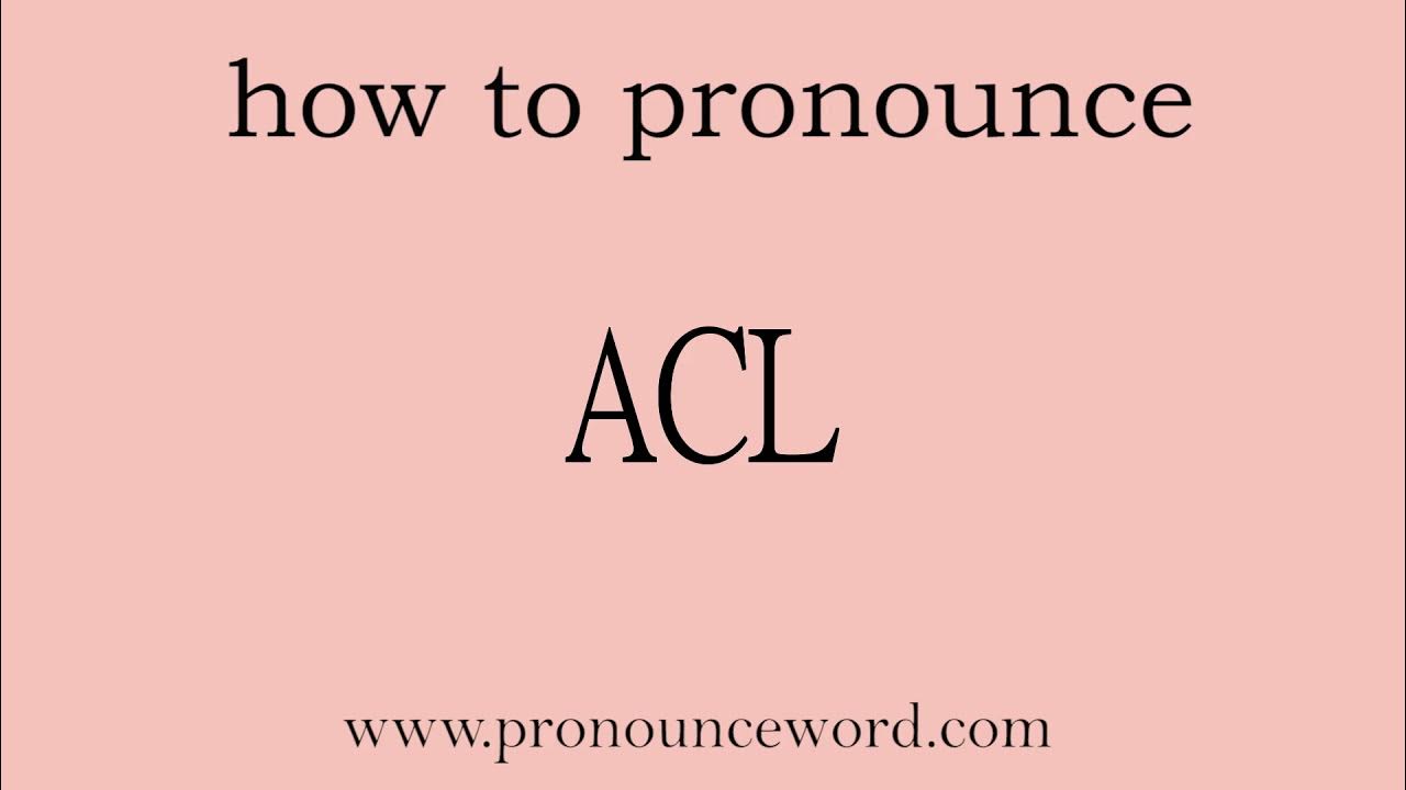 ACL How to pronounce ACL in english (correct!).Start with A. Learn