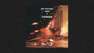 Vansire - Just the Right Song