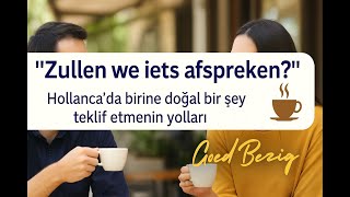 Hayat Kurtaran Cümleler Zullen Ve Arkadaşlarıyla Spontan Konuşma Yapıları Hollandacagoed Bezig