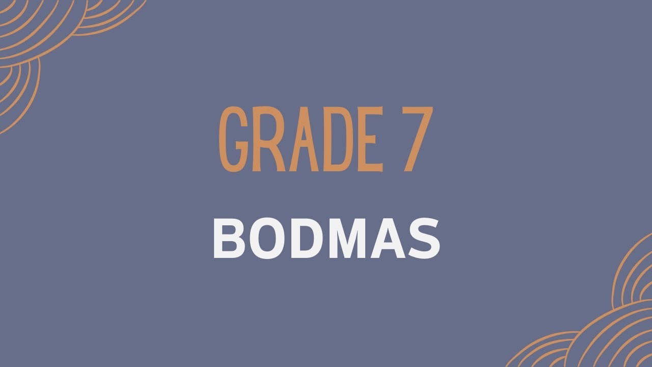 Grade 7: BODMAS